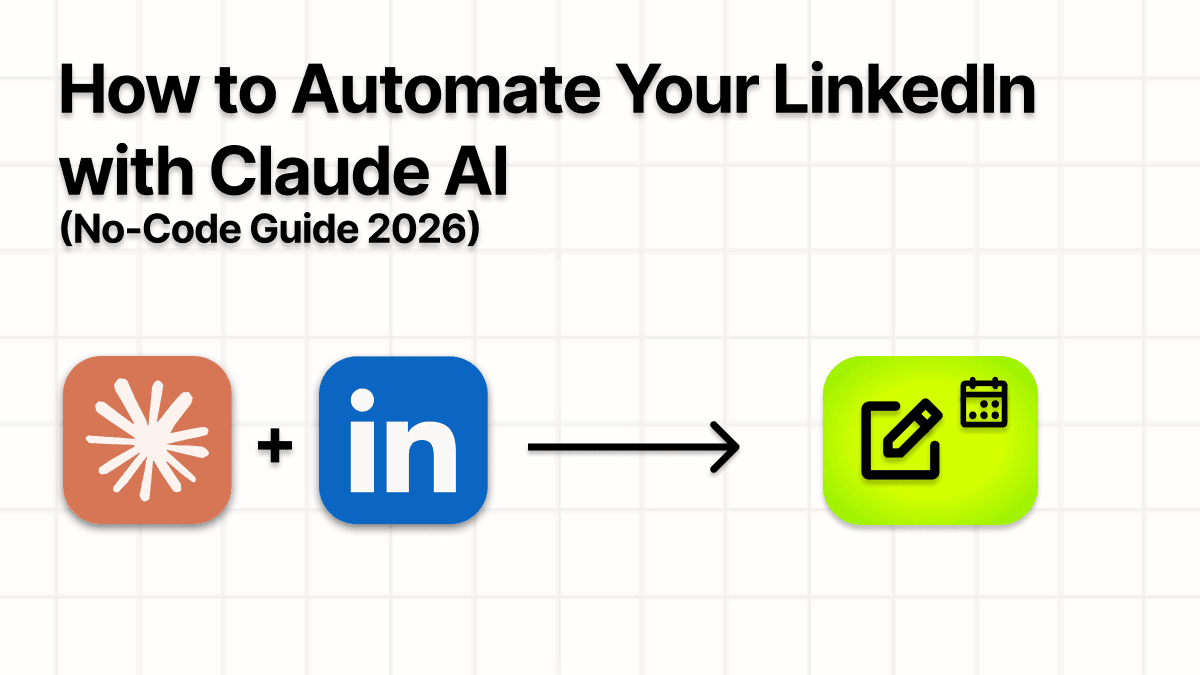 How to Automate your LinkedIn Posting with Claude AI in 2026